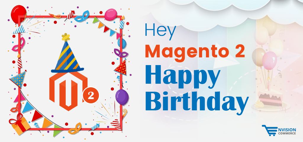 Hey Magento 2, Happy Birthday!